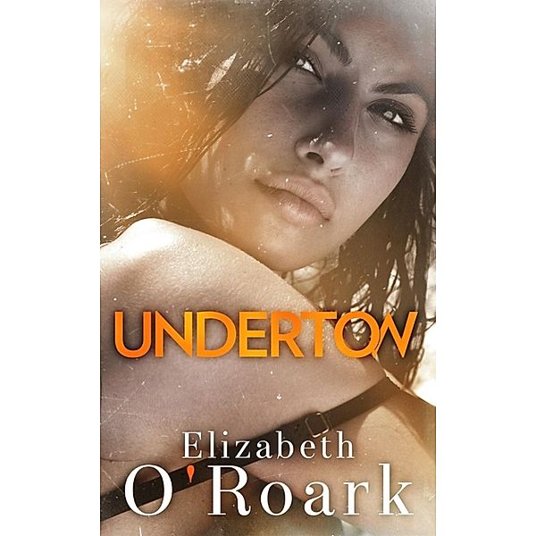Undertow, Elizabeth O'Roark