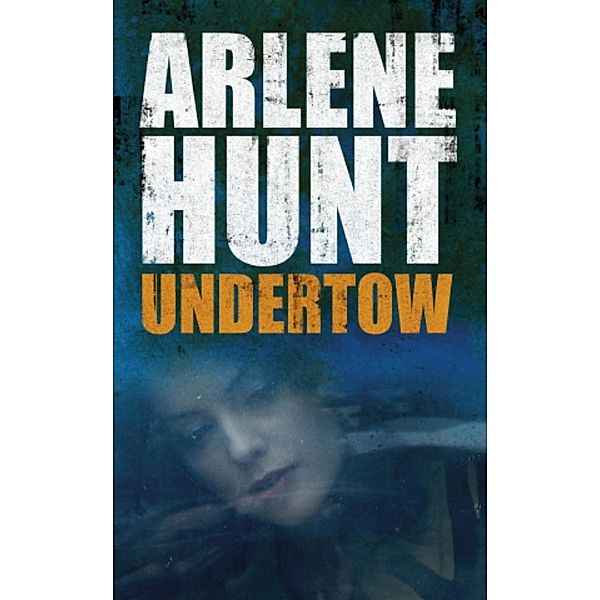 Undertow, Arlene Hunt