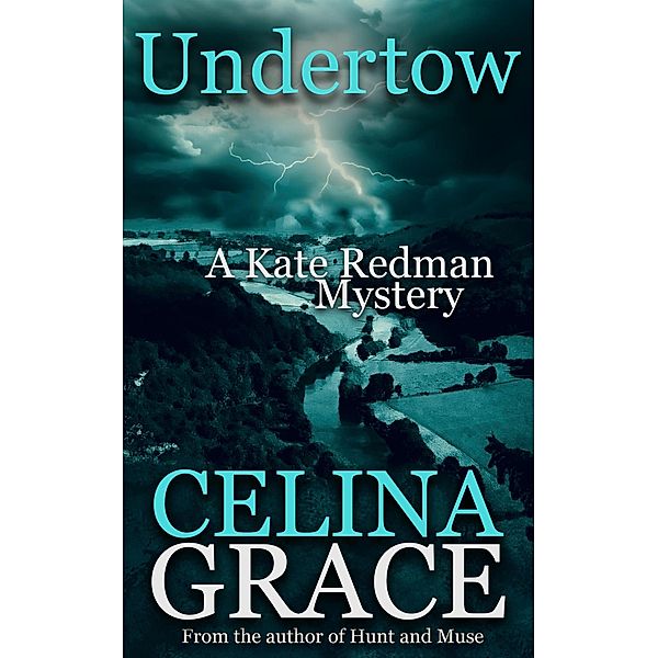 Undertow (A Kate Redman Mystery: Book 16) / The Kate Redman Mysteries, Celina Grace