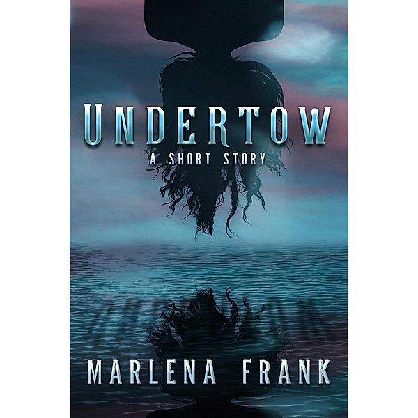 Undertow (An Ominous Hour, #2) / An Ominous Hour, Marlena Frank
