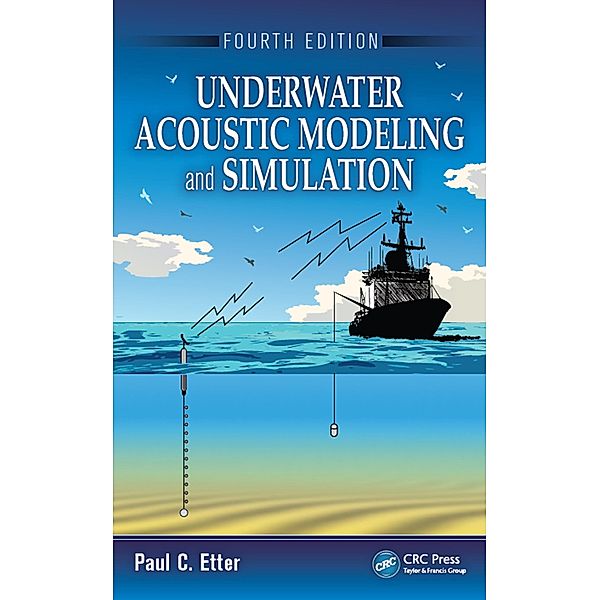 Underwater Acoustic Modeling and Simulation, Paul C. Etter