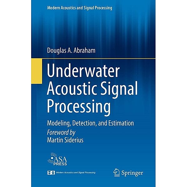 Underwater Acoustic Signal Processing / Modern Acoustics and Signal Processing, Douglas A. Abraham