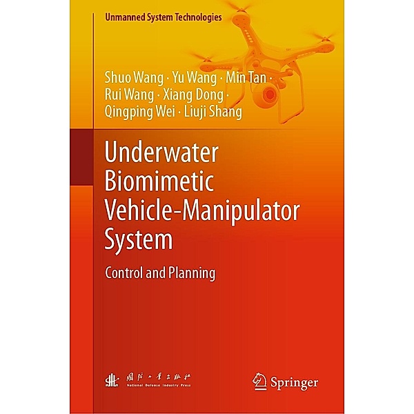 Underwater Biomimetic Vehicle-Manipulator System / Unmanned System Technologies, Shuo Wang, Yu Wang, Min Tan, Rui Wang, Xiang Dong, Qingping Wei, LiuJi Shang