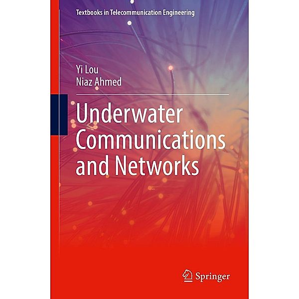 Underwater Communications and Networks / Textbooks in Telecommunication Engineering, Yi Lou, Niaz Ahmed