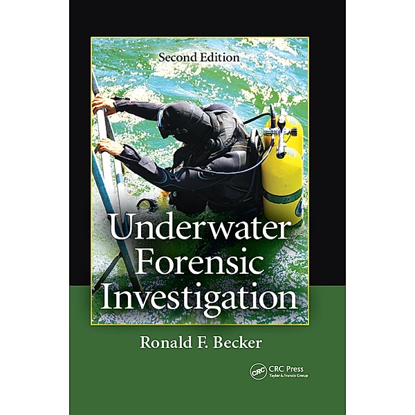 Underwater Forensic Investigation, Ronald F. Becker, Stuart H. Nordby, Jon J.