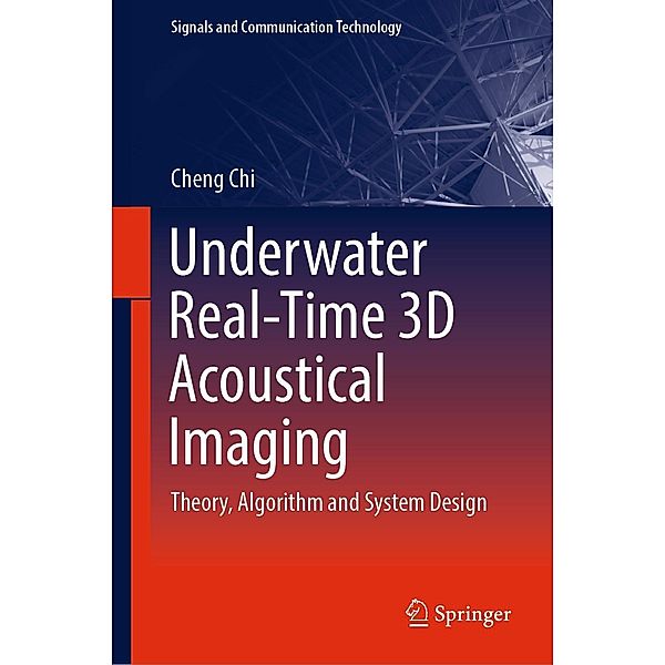 Underwater Real-Time 3D Acoustical Imaging / Signals and Communication Technology, Cheng Chi