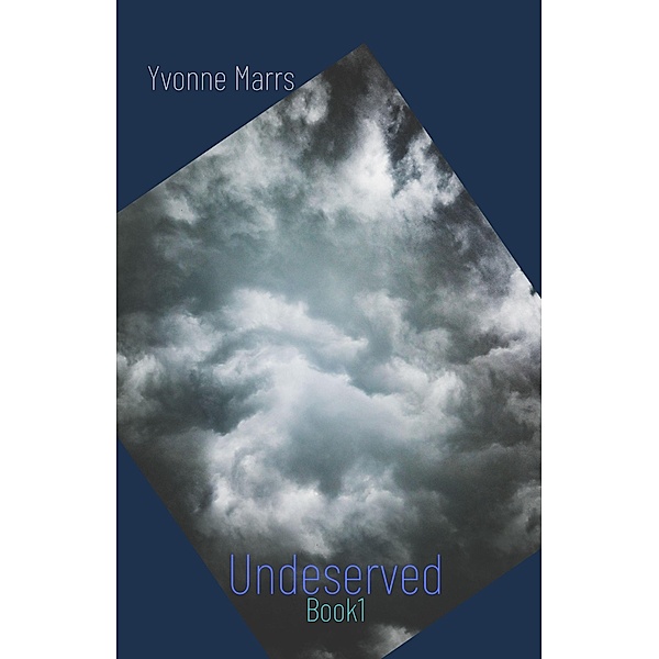 Undeserved - Book 1 / Undeserved, Yvonne Marrs