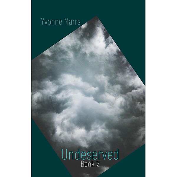 Undeserved - Book 2 / Undeserved, Yvonne Marrs