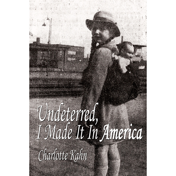 Undeterred, I Made It in America, Charlotte Kahn