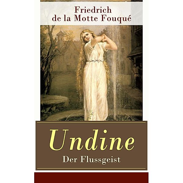 Undine - Der Flussgeist, Friedrich Motte de la Fouqué
