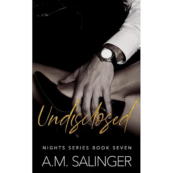 Undisclosed (Nights, #7) / Nights, A. M. Salinger
