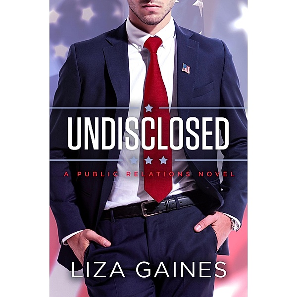 Undisclosed (Public Relations, #1) / Public Relations, Liza Gaines