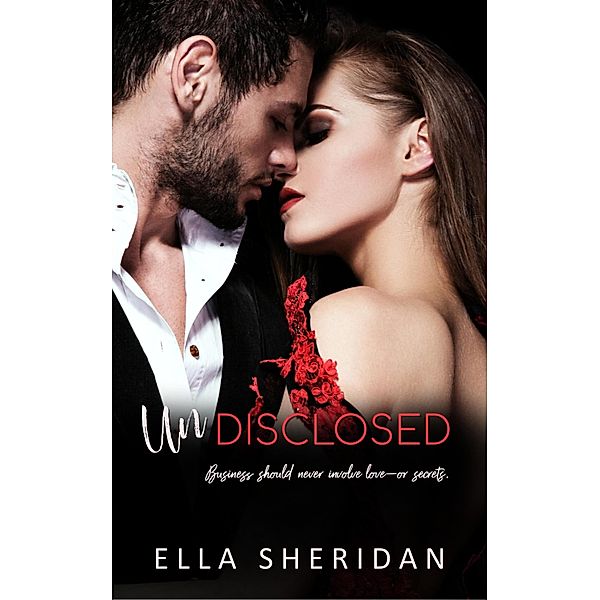 Undisclosed (Secrets To Hide, #2) / Secrets To Hide, Ella Sheridan