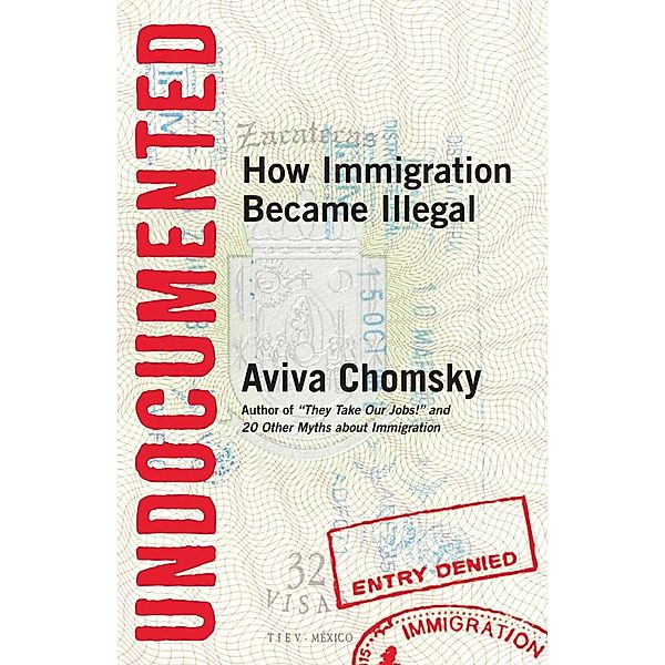 Undocumented, Aviva Chomsky