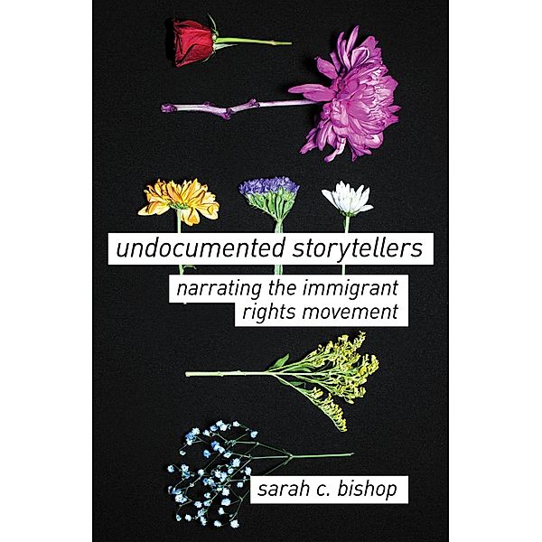 Undocumented Storytellers, Sarah C. Bishop