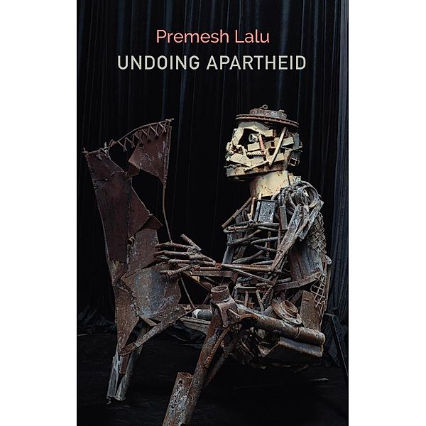 Undoing Apartheid / Critical South, Premesh Lalu