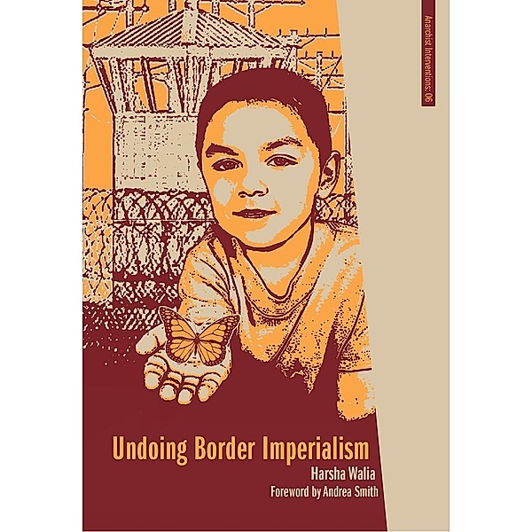 Undoing Border Imperialism / Anarchist Interventions Bd.6, Harsha Walia