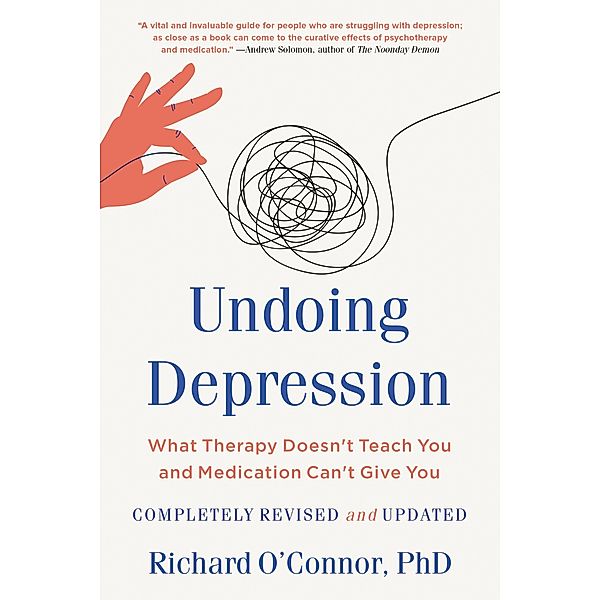 Undoing Depression / Little, Brown Spark, Richard O'Connor