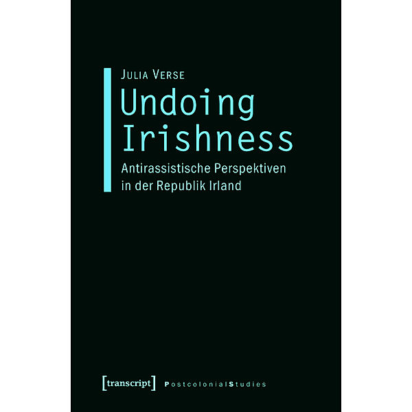 Undoing Irishness / Postcolonial Studies Bd.11, Julia Verse