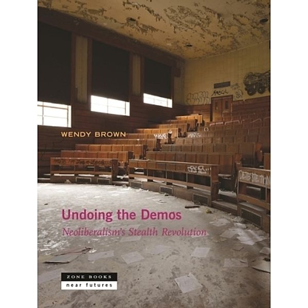 Undoing the Demos, Wendy Brown