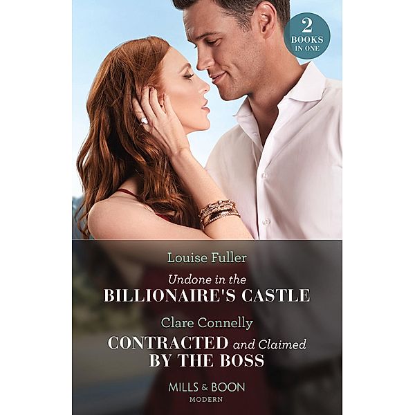 Undone In The Billionaire's Castle / Contracted And Claimed By The Boss, Louise Fuller, Clare Connelly