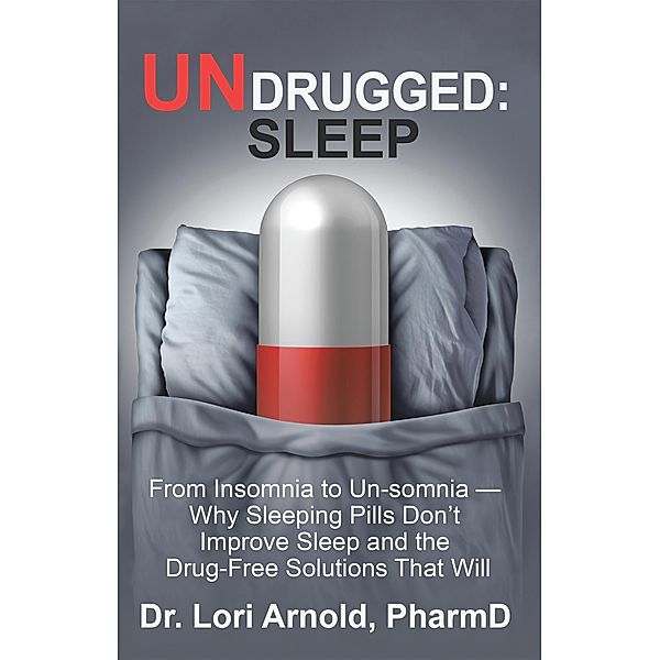 Undrugged: Sleep, Lori Arnold Pharmd