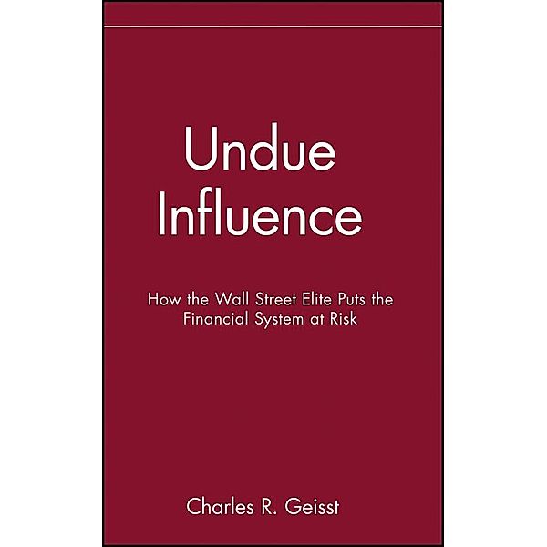 Undue Influence, Charles R. Geisst