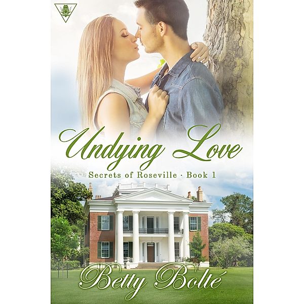 Undying Love (Secrets of Roseville, #1) / Secrets of Roseville, Betty Bolte