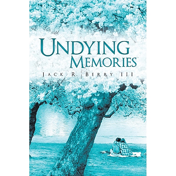 Undying Memories, Jack R. Berry III