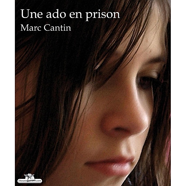 Une ado en prison, Marc Cantin