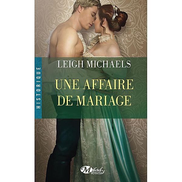 Une affaire de mariage / HISTORIQUE, Leigh Michaels