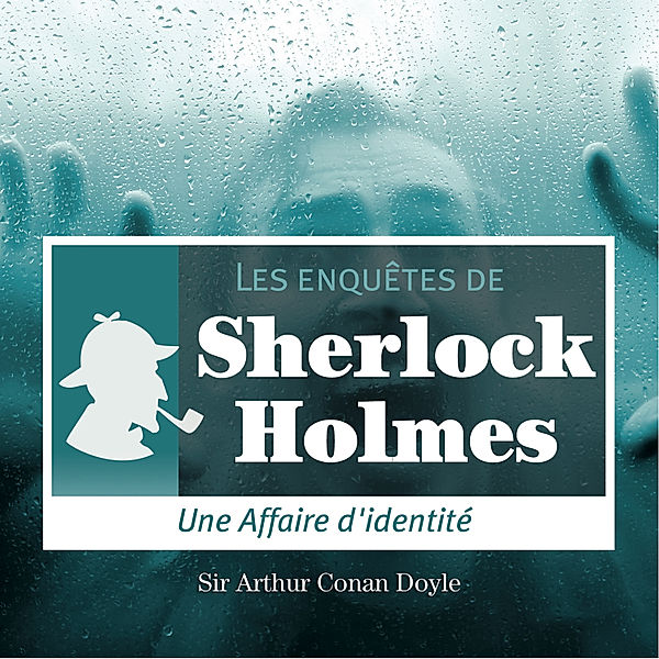 Une affaire d'identité, une enquête de Sherlock Holmes, Conan Doyle