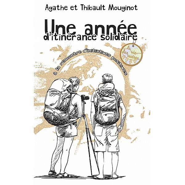 Une année d'itinérance solidaire, Agathe Mouginot, Thibault Mouginot