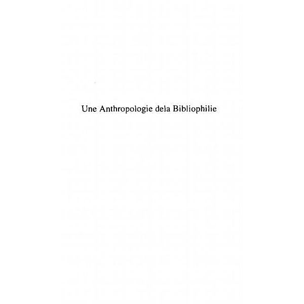 Une anthropologie de la bibliophilie / Hors-collection, Renaud Muller