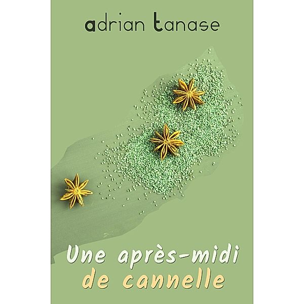 Une Après-Midi de Cannelle, Adrian Tanase