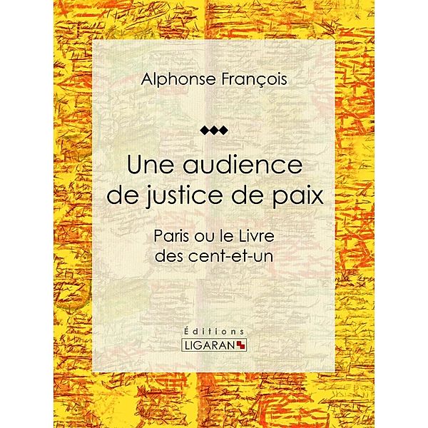 Une audience de justice de paix, Ligaran, Alphonse François