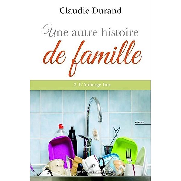 Une autre histoire de famille 02 : L'auberge Inn / Historique, Claudie Durand