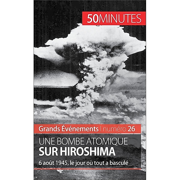 Une bombe atomique sur Hiroshima, Maxime Tondeur, 50minutes