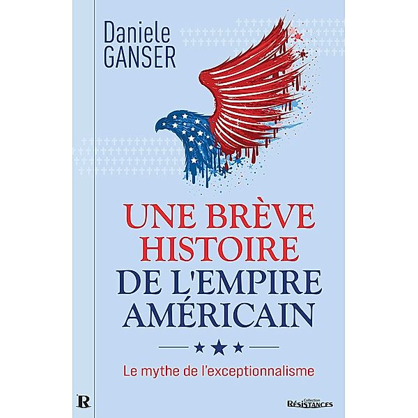 Une breve histoire de l'Empire americain, Ganser Daniele Ganser