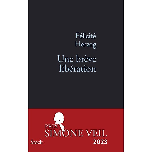 Une brève libération PRIX SIMONE VEIL 2023 / La Bleue, Félicité Herzog