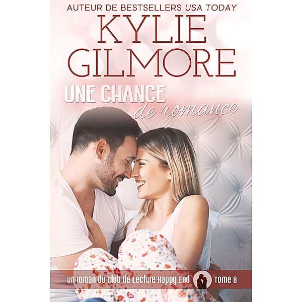 Une chance de romance (Club de Lecture Happy End, t.8) / Club de Lecture Happy End, Kylie Gilmore