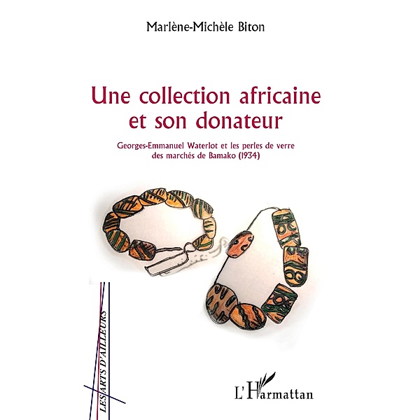 Une collection africaine et son donateur, Biton Marlene-Michele Biton