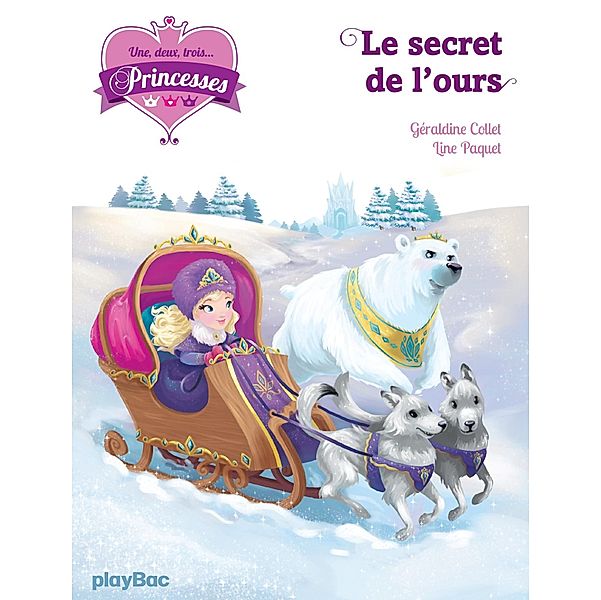 Une, deux, trois Princesses - Le secret de l'ours - Tome 10 / Une, deux, trois... Princesses Bd.10, Géraldine Collet