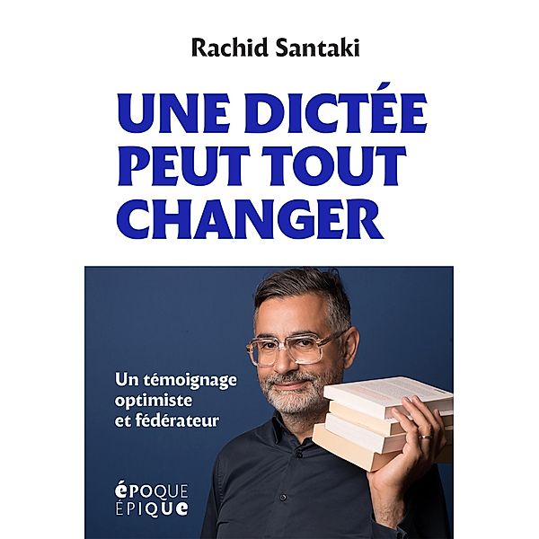 Une dictée pour tout changer / Epoque Epique, Rachid Santaki