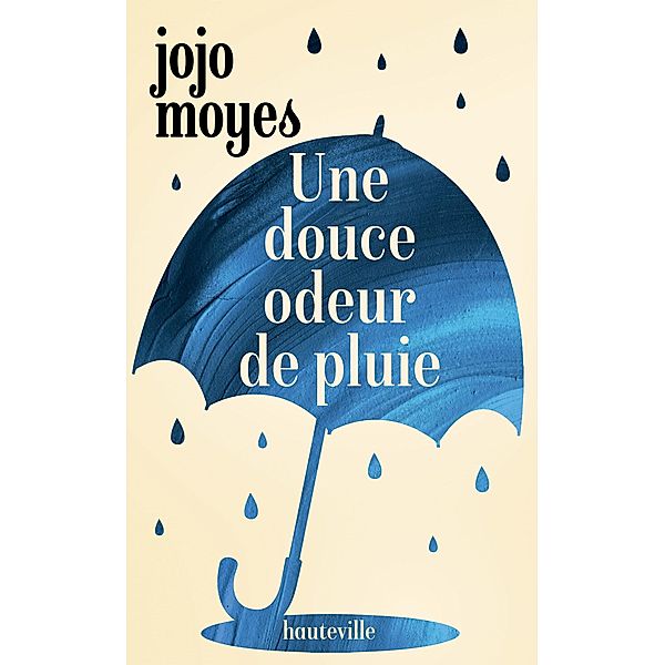 Une douce odeur de pluie / Hauteville Romans, Jojo Moyes