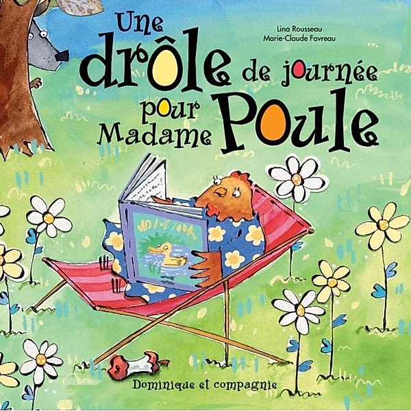 Une drole de journee pour Madame Poule / Dominique et compagnie, Lina Rousseau
