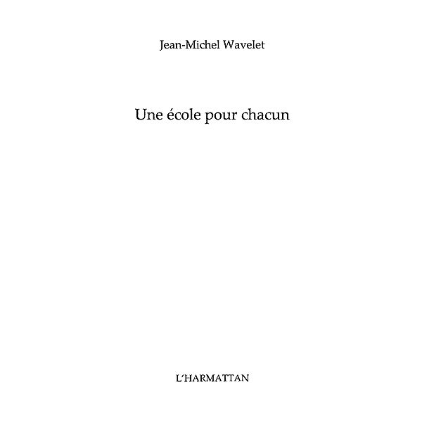 Une ecole pour chacun / Hors-collection, Jean-Michel Wavelet