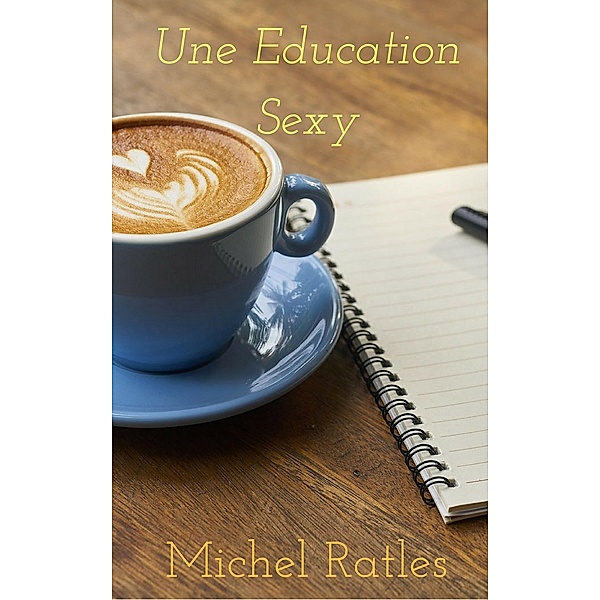 Une Éducation Sexy, Michel Ratles