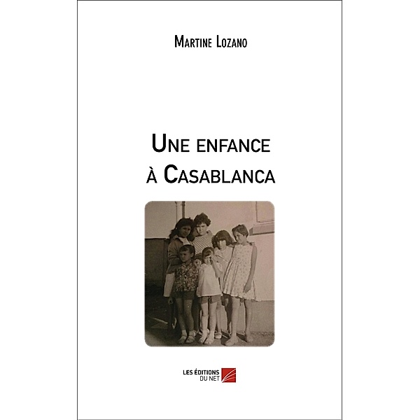 Une enfance a Casablanca / Les Editions du Net, Lozano Martine Lozano
