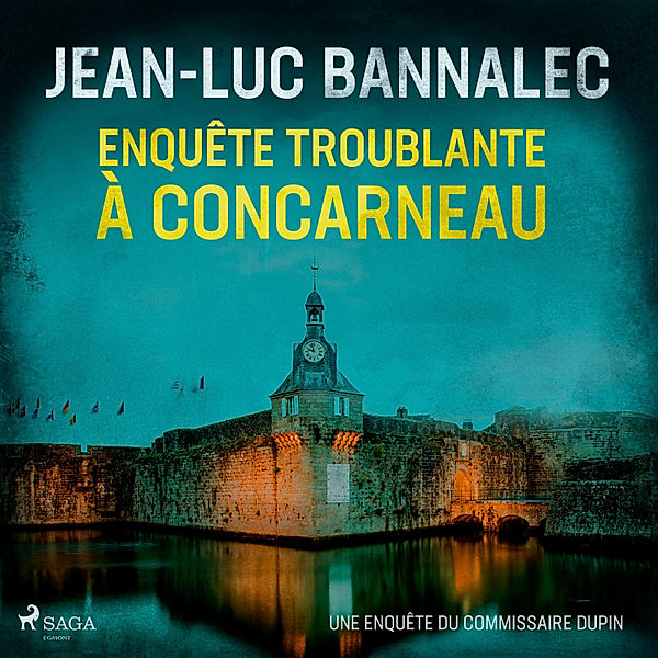 Une enquête du commissaire Dupin - Enquête troublante à Concarneau, Jean-Luc Bannalec